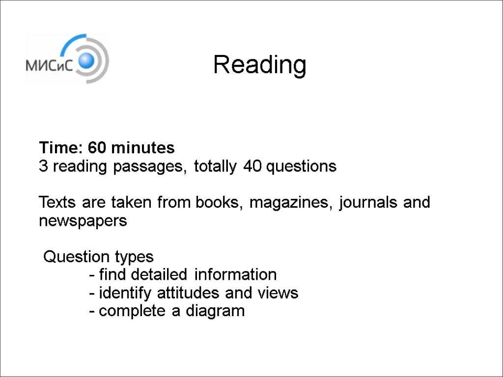 Reading Time: 60 minutes 3 reading passages, totally 40 questions Texts are taken from